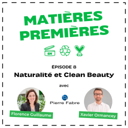 Matières Premières #8 — Naturalité et clean beauty