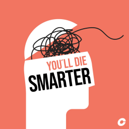 Podcast - You'll Die Smarter