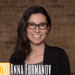 280 Anna Furmanov - Forever a Creator & Podcaster