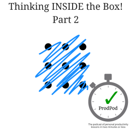 ProdPod: Episode 115 -- Thinking INSIDE the Box! (Part 2)