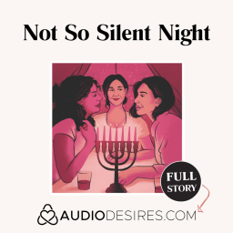 Not So Silent Night (Hanukkah Sex Story) - Lesbian Threesome Audio Porn  Story - Podcast