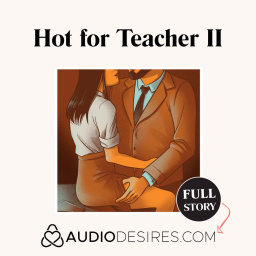 Student Teacher Porn Captions - Hot for Teacher II - Student Teacher Audio Porn Story - Podcast