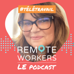 Remote Workers - Le Podcast dédié au télétravail