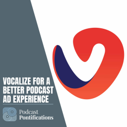 PREMIUM - Vocalize For A Better Podcast Ad Experience
