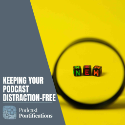Keeping Your Podcast Distraction-Free
