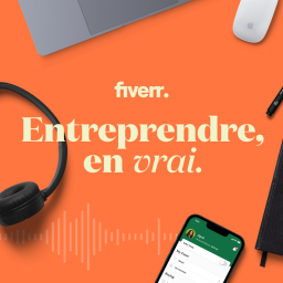 Découvre "Entreprendre, en vrai" le nouveau podcast présenté par Fiverr !