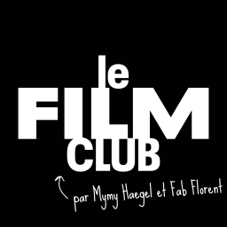 Le Film Club, notre nouveau podcast avec Mymy !