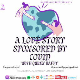 Season 4; Episode 12- A Love Story Sponsored by COVID With Queen Raffy