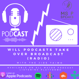Season 4; Episode 1 - Will Podcasts Take over Broadcast (Radio) With The Jide Taiwo
