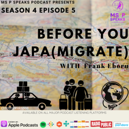 Season 4; Episode 5 - Before You Japa (Migrate) With Frank Eboru