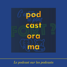 Podcastorama #63 : C'est qui le plus fort ?