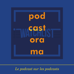 Podcastorama #69 : Watchlist