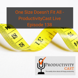 One Size Doesn’t Fit All – ProductivityCast Live