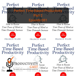 Perfect Time-Based Productivity, Part Two, with Francis Wade