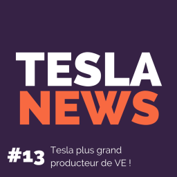 #13 - Tesla plus grand producteur de VE !