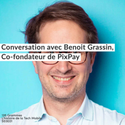 Conversation avec Benoit Grassin, Co-fondateur de PixPay