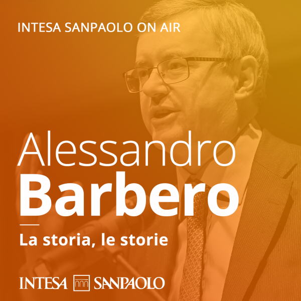 Alessandro Barbero. La storia, le storie - Intesa Sanpaolo On Air