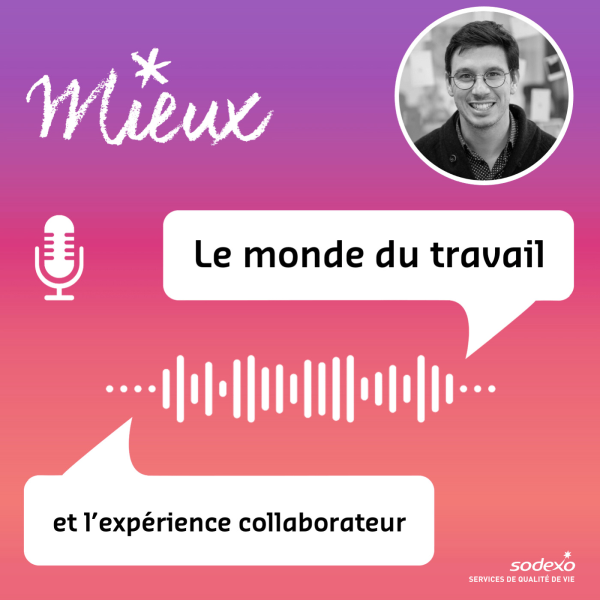 MIEUX, le podcast sur le monde du travail et l’expérience collaborateur