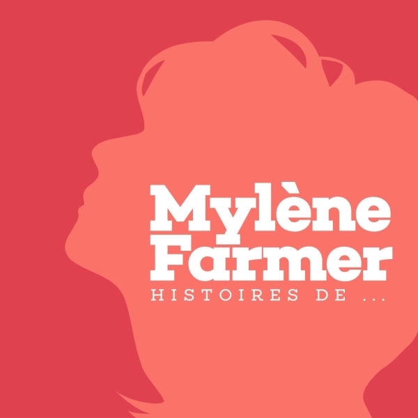 Mylène Farmer : histoires de...