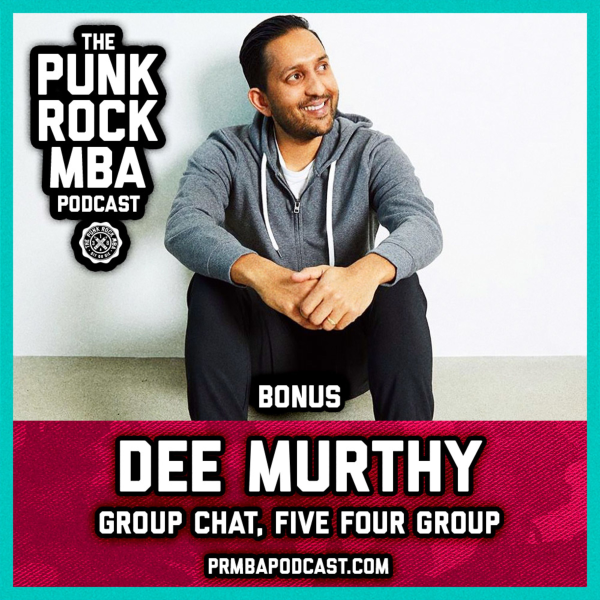 Dee Murthy Group Chat Five Four Group The Punk Rock Mba Podcast