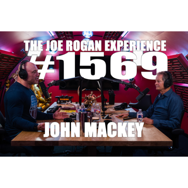 1569 John Mackey The Joe Rogan Experience Podcast