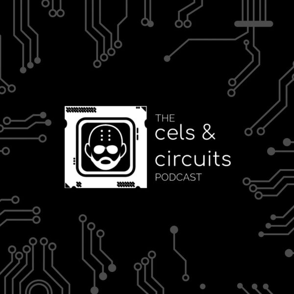 The Cels & Circuits Podcast