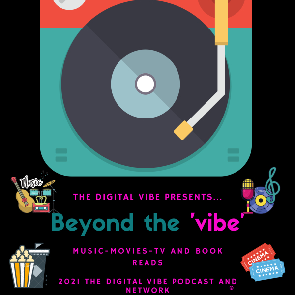 The Digital Vibe Presents: Beyond The Vibe-Music Movies TV and Book Reads