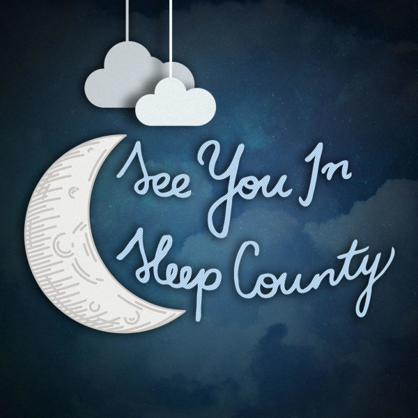 See You In Sleep County