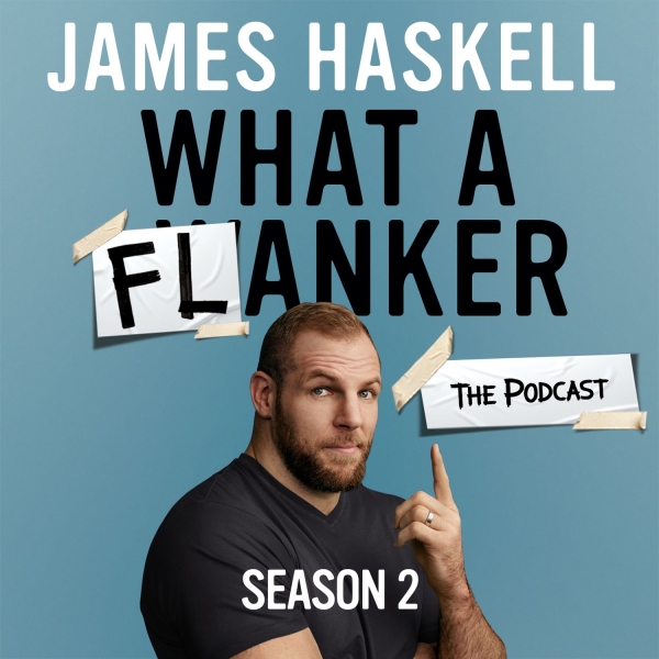 James Haskell - What A Flanker: The Podcast