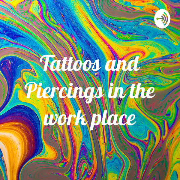 Tattoos and Piercings in the work place