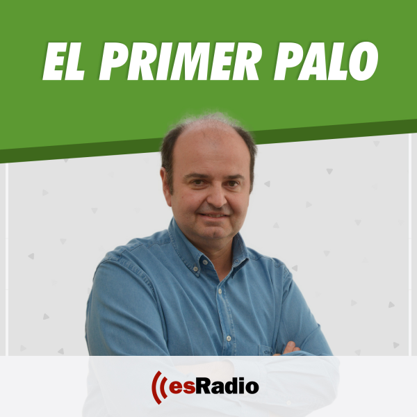 ️ El Primer Palo (15/05/21): El comentario de Juanma ...