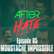 Episode 65 : Moustache Impossible