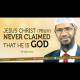 Jesus Christ (Peace be Upon Him) Never Claimed That He is God - Dr. Zakir Naik