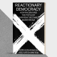 Reactionary Democracy: How racism and the populist far right became mainstream