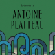 Épisode 2 : Antoine Platteau, l’homme derrière les vitrines