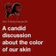 A candid discussion about the color of our skin