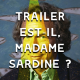 Episode n°21: Trailer est-il, madame sardine?