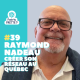 #39 Créer son réseau au Québec - Raymond Nadeau