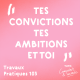 Tes convictions, tes ambitions et toi — Travaux Pratiques 103