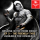 Dancing It The Moon Knight (Ep 3) - The Friendly Type