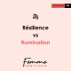 (138) Résilience vs Rumination