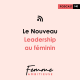 (140) Le nouveau leadership au féminin