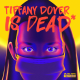 Introducing Tiffany Dover Is Dead*
