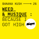 #26 - Weed & musique : because I got high