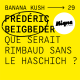 #29 - Frédéric Beigbeder : "Que serait Rimbaud sans le haschich ?"