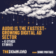 Audio is the Fastest Growing Digital Ad Sector + 6 Other Stories