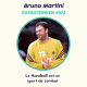 #103 Bruno Martini (Handball) - Le Hand est un sport de combat