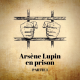 Arsène Lupin en prison - Partie 1/3
