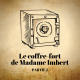 Le coffre-fort de Madame Imbert - Partie 2/2
