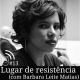 #13 - Lugar de resistência (com Barbara Leite Matias)